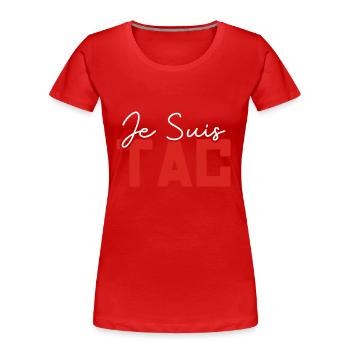 Je Suis TAC , TIC Et TAC , Duo Drole - T-shirt bio Premium Femme - rouge - Devant - Mia (176cm)