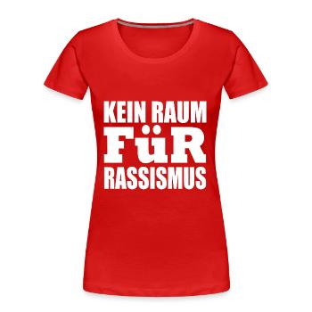 kein raum für rassismus - Frauen Premium Bio T-Shirt - Rot - Vorne - Mia (176cm)