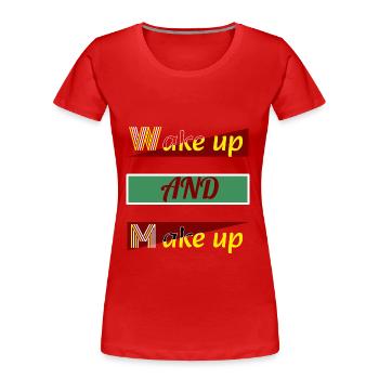 Wake Up and Make Up - T-shirt bio Premium Femme - rouge - Devant - Mia (176cm)