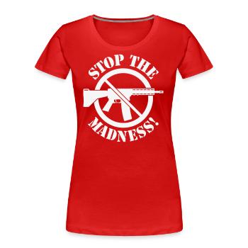 Arrêtez la folie! (Interdiction des armes panneau 1C) - T-shirt bio Premium Femme - rouge - Devant - Mia (176cm)