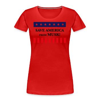 Sauvez l’Amérique de Musk ! (États-Unis) - T-shirt bio Premium Femme - rouge - Devant - Mia (176cm)