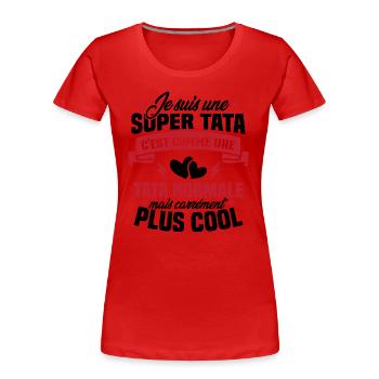 Je suis une super tata, humour cadeau tata - T-shirt bio Premium Femme - rouge - Devant - Mia (176cm)
