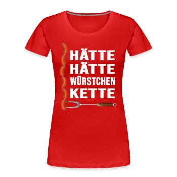 Grillen "hätte hätte Würstchenkette" Grillmeister - Frauen Premium Bio T-Shirt - Rot - Vorne - Mia (176cm)