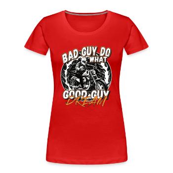 Les mauvaises personnes font ce dont les bonnes personnes rêvent - T-shirt bio Premium Femme - rouge - Devant - Mia (176cm)
