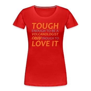 Volcanologist crazy Volcanology - Frauen Premium Bio T-Shirt - Rot - Vorne - Mia (176cm)