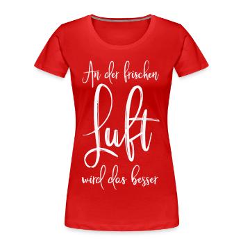 An der frischen Luft wird das besser - Frauen Premium Bio T-Shirt - Rot - Vorne - Mia (176cm)