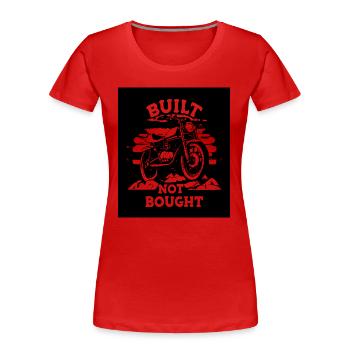 Built not bought Motorcycle - Women's Premium Organic T-Shirt - red - Front - Mia (176cm)