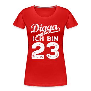 Digga Ich Bin 23 Jahre 23. Geburtstag - Frauen Premium Bio T-Shirt - Rot - Vorne - Mia (176cm)