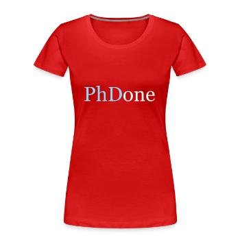 PhDone PhD Graduate ph.d Doktor Promotion Dr - Frauen Premium Bio T-Shirt - Rot - Vorne - Mia (176cm)