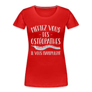 Méfiez Vous Des Ostéopathes Cadeau Humour - T-shirt bio Premium Femme - rouge - Devant - Mia (176cm)