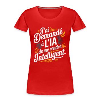 J'ai demandé à l'IA de me rendre intelligent - T-shirt bio Premium Femme - rouge - Devant - Mia (176cm)