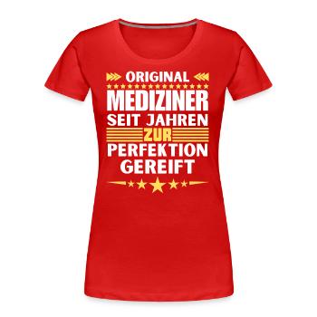 Zur Perfektion gereifter Mediziner - Frauen Premium Bio T-Shirt - Rot - Vorne - Mia (176cm)