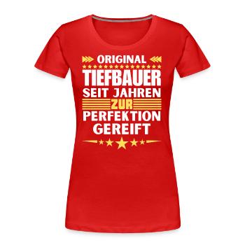 Zur Perfektion gereifter Tiefbauer - Frauen Premium Bio T-Shirt - Rot - Vorne - Mia (176cm)