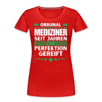 Zur Perfektion gereifter Mediziner - Frauen Premium Bio T-Shirt - Rot - Vorne - Mia (176cm)