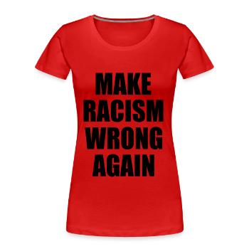 make racism wrong again - T-shirt bio Premium Femme - rouge - Devant - Mia (176cm)