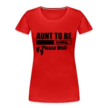 Aunt To Be Loading Please Wait - Women's Premium Organic T-Shirt - red - Front - Mia (176cm)