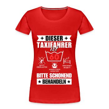 Dieser Taxifahrer ist 60. Schonend behandeln - Frauen Premium Bio T-Shirt - Rot - Vorne - Mia (176cm)