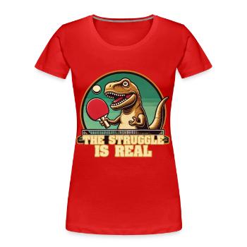 Lustiger T-Rex Tischtennis Struggle Spruch - Frauen Premium Bio T-Shirt - Rot - Vorne - Mia (176cm)