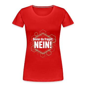 Bevor du fragst Nein freches Statement Büro Spruch - Frauen Premium Bio T-Shirt - Rot - Vorne - Mia (176cm)