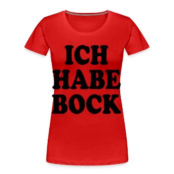 Ich habe bock - Frauen Premium Bio T-Shirt - Rot - Vorne - Mia (176cm)