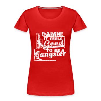 Gangster Spruch - Frauen Premium Bio T-Shirt - Rot - Vorne - Mia (176cm)