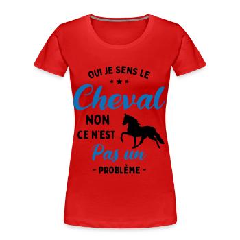 Oui Je Sens Le Cheval non ce n est pas un problème - T-shirt bio Premium Femme - rouge - Devant - Mia (176cm)