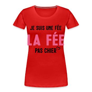 Je suis Une Fée Pas Chier - T-shirt bio Premium Femme - rouge - Devant - Mia (176cm)