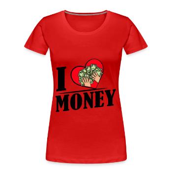 I love money - Women's Premium Organic T-Shirt - red - Front - Mia (176cm)