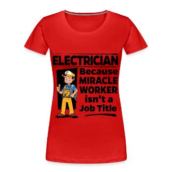 Électricien - Miracle Worker - T-shirt bio Premium Femme - rouge - Devant - Mia (176cm)