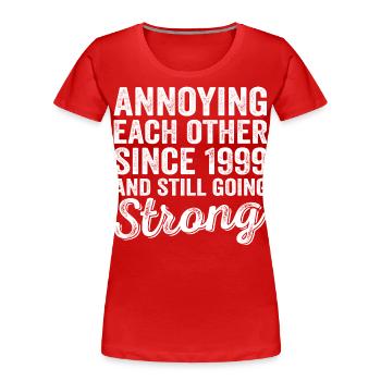 25 Year Wedding - Annoying Each Other Since 1999 - Women's Premium Organic T-Shirt - red - Front - Mia (176cm)