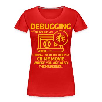 Debuggen - Frauen Premium Bio T-Shirt - Rot - Vorne - Mia (176cm)