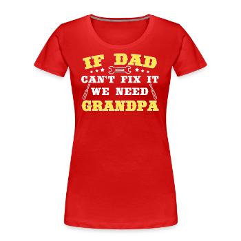 Opa Handwerker Papa Heimwerker lustige Sprüche - Frauen Premium Bio T-Shirt - Rot - Vorne - Mia (176cm)