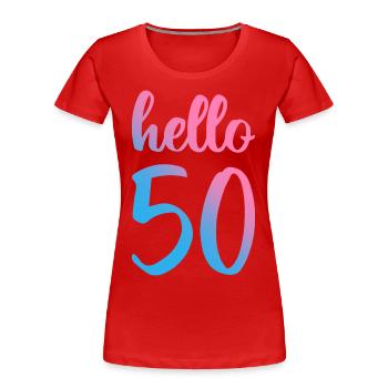 Hello Fifty II - 50th Birthday Gift - Women's Premium Organic T-Shirt - red - Front - Mia (176cm)