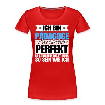 Perfekter Pädagoge - Frauen Premium Bio T-Shirt - Rot - Vorne - Mia (176cm)