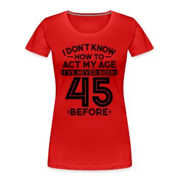 45 Birthday Birthday 45 Years Gift - Women's Premium Organic T-Shirt - red - Front - Mia (176cm)