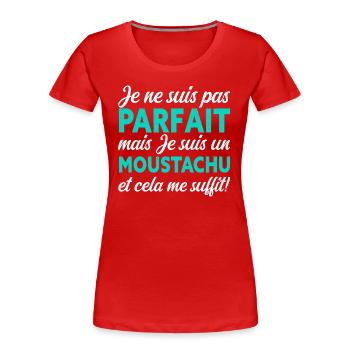 Je Ne Suis Pas Parfait Mais Je Suis Moustachu - T-shirt bio Premium Femme - rouge - Devant - Mia (176cm)