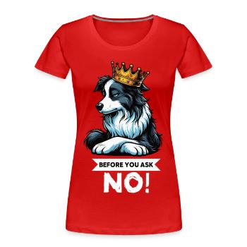 Avant que vous ne demandiez Border Collie Hütehund Collie - T-shirt bio Premium Femme - rouge - Devant - Mia (176cm)