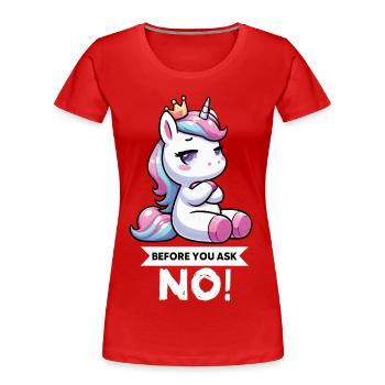 Avant que vous ne demandiez, pas de licorne licorne fan de licorne - T-shirt bio Premium Femme - rouge - Devant - Mia (176cm)