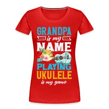 Grandpa Is My Name Playing Ukulele Is My Game - Frauen Premium Bio T-Shirt - Rot - Vorne - Mia (176cm)