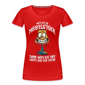 Wär ich ein Möbelstück wär ich eine Lampe aus... - Frauen Premium Bio T-Shirt - Rot - Vorne - Mia (176cm)
