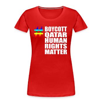 Boycott Qatar Katar Human Rights Matter Spruch - Frauen Premium Bio T-Shirt - Rot - Vorne - Mia (176cm)