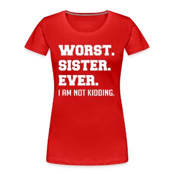 Worst Sister Ever - T-shirt bio Premium Femme - rouge - Devant - Mia (176cm)