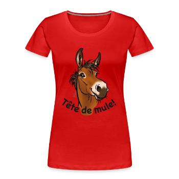 Mule, Tête de mule! (texte noir) - T-shirt bio Premium Femme - rouge - Devant - Mia (176cm)