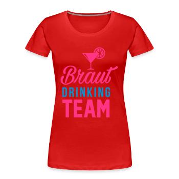Braut Drinking Team - Team Braut - Frauen Premium Bio T-Shirt - Rot - Vorne - Mia (176cm)