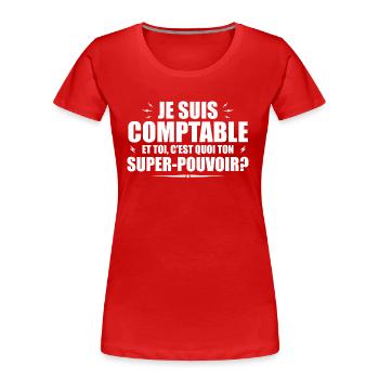 Je suis Comptable. C'est quoi ton super pouvoir ? - T-shirt bio Premium Femme - rouge - Devant - Mia (176cm)