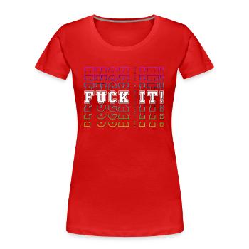 FUCK IT! -> Final Thoughts before any decision - Frauen Premium Bio T-Shirt - Rot - Vorne - Mia (176cm)