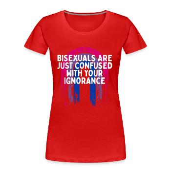 Confused with Your Ignorance Bisexual LGBTQ Bi - Frauen Premium Bio T-Shirt - Rot - Vorne - Mia (176cm)