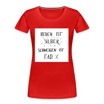 Reden ist Silber, Schweigen ist fad. - Frauen Premium Bio T-Shirt - Rot - Vorne - Mia (176cm)