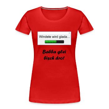 Windele wird glada... - Frauen Premium Bio T-Shirt - Rot - Vorne - Mia (176cm)