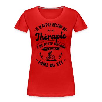 Pas besoin de thérapie, besoin de faire du VTT - T-shirt bio Premium Femme - rouge - Devant - Mia (176cm)